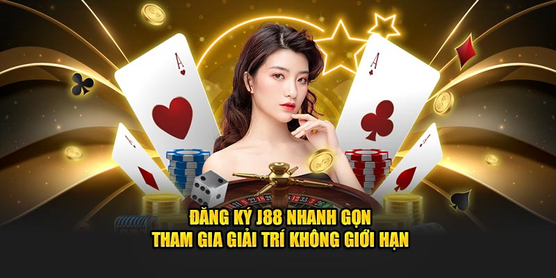 Đăng Ký J88 Nhanh Gọn - Tham Gia Giải Trí Không Giới Hạn