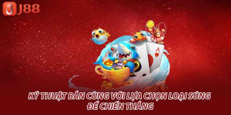 Kỹ thuật bắn cùng với lựa chọn loại súng để chiến thắng
