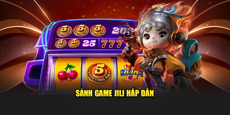 Sảnh game Jili hấp dẫn
