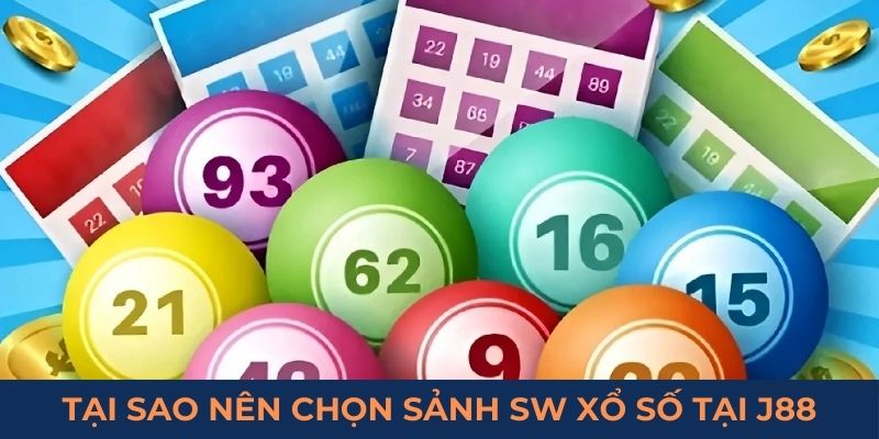 Tại sao nên chọn sảnh SW xổ số tại J88
