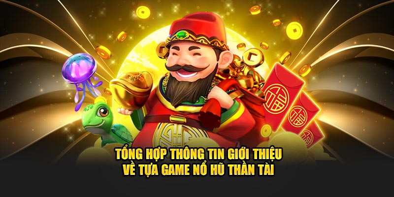 Tổng hợp thông tin giới thiệu sơ lược về trò chơi 
