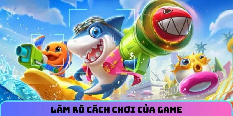 Làm rõ cách chơi của game