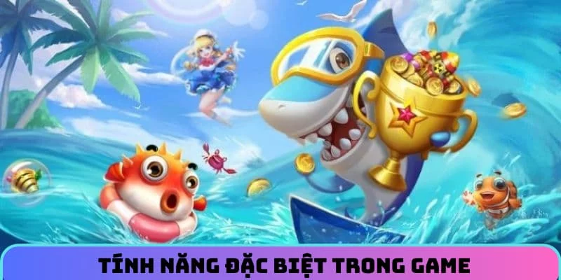 Tính năng đặc biệt trong game