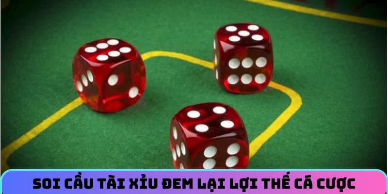 Soi cầu tài xỉu đem lại lợi thế cá cược