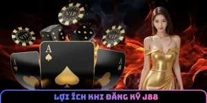 Lợi ích khi người chơi lựa chọn đăng ký J88