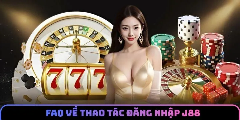 Hỏi đáp về vấn đề đăng nhập J88 của hội viên Hỏi đáp về vấn đề đăng nhập J88 của hội viên