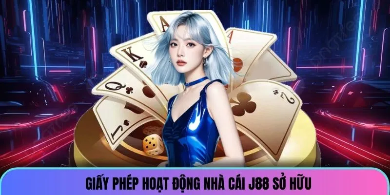 Những giấy phép hoạt động J88 đang sở hữu
