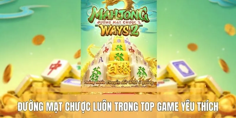 Đường Mạt Chược luôn trong top game yêu thích