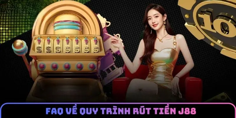 Giải đáp khúc mắc cho anh em khi rút tiền J88