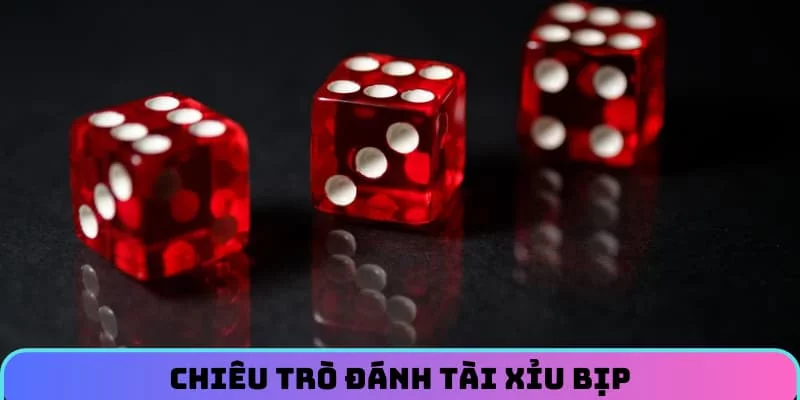 Chiêu trò đánh tài xỉu bịp