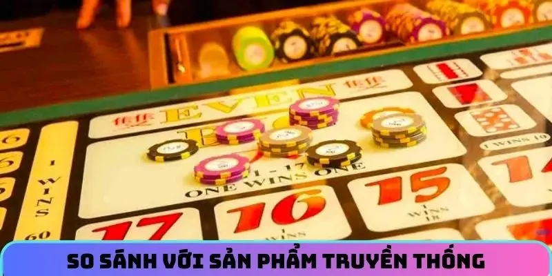 Đối chiếu với sản phẩm truyền thống