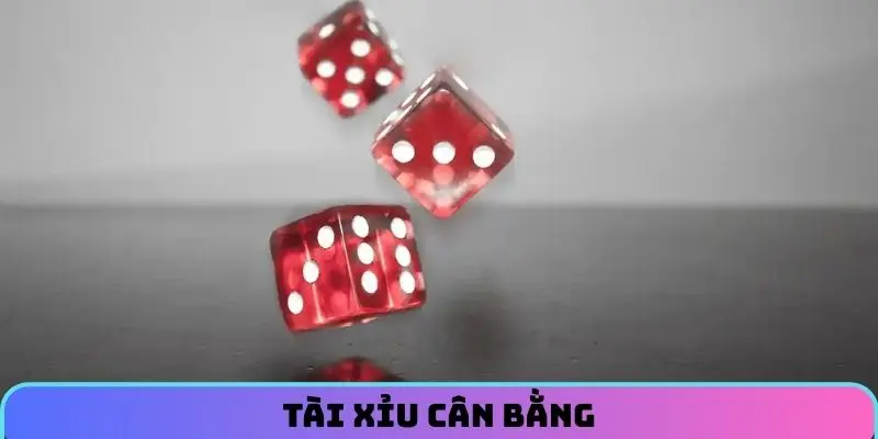 Đôi nét về tài xỉu cân bằng
